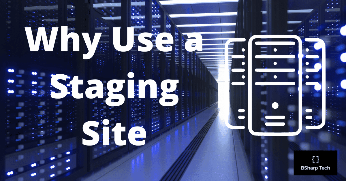 Why use a staging site